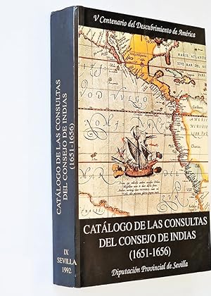 CATÁLOGO DE LAS CONSULTAS DEL CONSEJO DE INDIAS ( 1651 - 1656 )