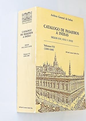 CATÁLOGO DE PASAJEROS A INDIAS. Durante los Siglos XVI, XVII y XVIII. Volumen VII ( 1586 - 1599 )