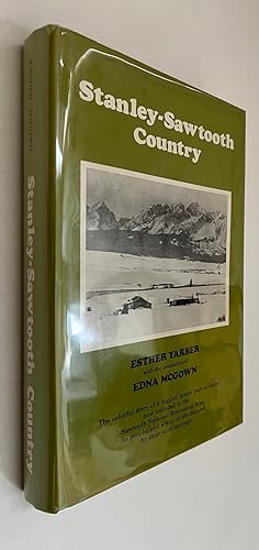 Stanley-Sawtooth Country: The Colorful Story of a Rugged, Scenic Part of Idaho Now Included in th...