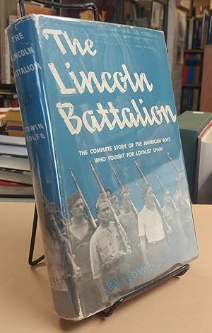 The Lincoln Battalion. The Story of the Americans Who Fought in Spain in the International Brigades