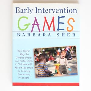 Early Intervention Games: Fun, Joyful Ways to Develop Social and Motor Skills in Children with Au...