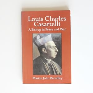 Seller image for Louis Charles Casartelli: A Bishop in Peace and War for sale by Fireside Bookshop