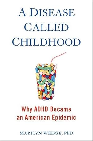 Bild des Verkufers fr A Disease Called Childhood: Why ADHD Became an American Epidemic zum Verkauf von WeBuyBooks