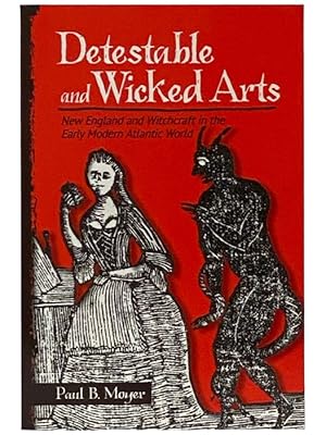 Seller image for Detestable and Wicked Arts: New England and Witchcraft in the Early Modern Atlantic World for sale by Yesterday's Muse, ABAA, ILAB, IOBA