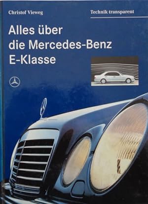 Immagine del venditore per Alles ber die Mercedes-Benz E-Klasse. "Technik transparent". venduto da Antiquariat Ursula Hartmann