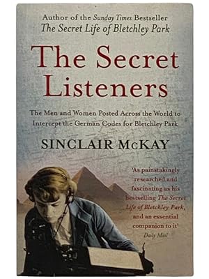 Seller image for The Secret Listeners: The Men and Women Posted Across the World to Intercept the German Codes for Bletchley Park for sale by Yesterday's Muse, ABAA, ILAB, IOBA