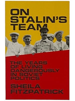 Seller image for On Stalin's Team: The Years of Living Dangerously in Soviet Politics for sale by Yesterday's Muse, ABAA, ILAB, IOBA