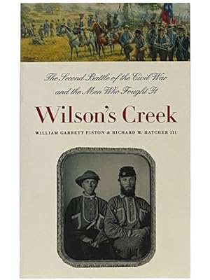 Image du vendeur pour Wilson's Creek: The Second Battle of the Civil War and the Men Who Fought It (Civil War America) mis en vente par Yesterday's Muse, ABAA, ILAB, IOBA