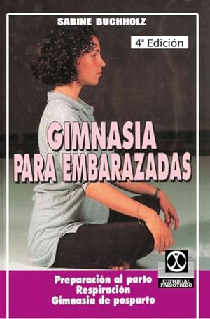 Seller image for Gimnasia Para Embarazadas : Preparacin Al Parto Respiracin Gimnasia De Posparto for sale by GreatBookPrices