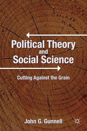 Imagen del vendedor de Political Theory and Social Science : Cutting Against the Grain a la venta por GreatBookPrices