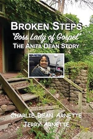 Imagen del vendedor de Broken Steps: Boss Lady of Gospel: The Anita Dean Story a la venta por GreatBookPrices