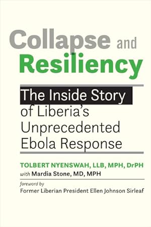 Immagine del venditore per Collapse and Resiliency : The Inside Story of Liberia's Unprecedented Ebola Response venduto da GreatBookPrices