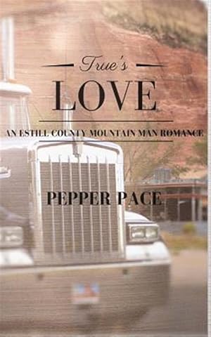 Imagen del vendedor de True's Love : An Estill County Mountain Man Romance a la venta por GreatBookPrices