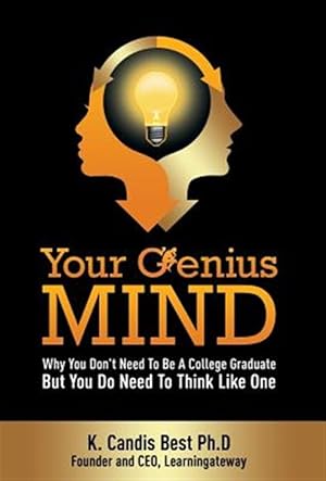 Seller image for Your Genius Mind : Why You Don't Need to Be a College Graduate but You Do Need to Think Like One for sale by GreatBookPrices