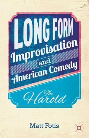 Seller image for Long Form Improvisation and American Comedy : The Harold for sale by GreatBookPrices