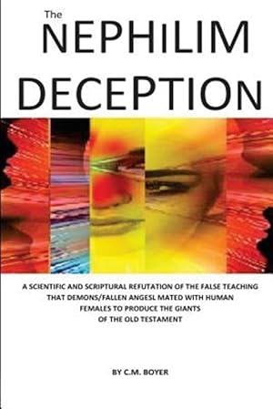 Image du vendeur pour Nephilim Deception : The False Teaching That Fallen Angels Mated With Human Females and Produced Giants mis en vente par GreatBookPrices