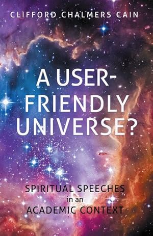 Image du vendeur pour User-friendly Universe? : Spiritual Speeches in an Academic Context mis en vente par GreatBookPrices