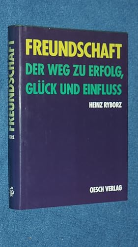Immagine del venditore per Freundschaft : der Weg zu Erfolg, Glck und Einfluss. venduto da Versandantiquariat Ingo Lutter