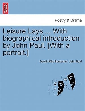 Imagen del vendedor de Leisure Lays . With biographical introduction by John Paul. [With a portrait.] a la venta por GreatBookPrices