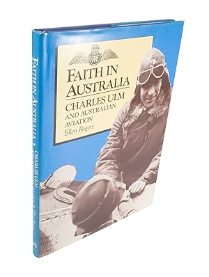 Immagine del venditore per Faith in Australia: Charles Ulm and Australian Aviation venduto da Rare Aviation Books