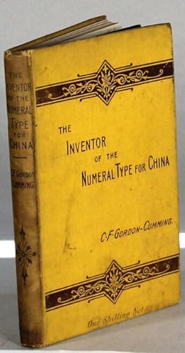 The inventor of the numeral-type for China by the use of which illiterate Chinese both blind and ...
