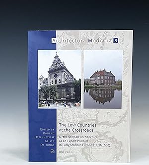 The Low Countries at the Crossroads: Netherlandish Architecture and Export Product in Early Moder...