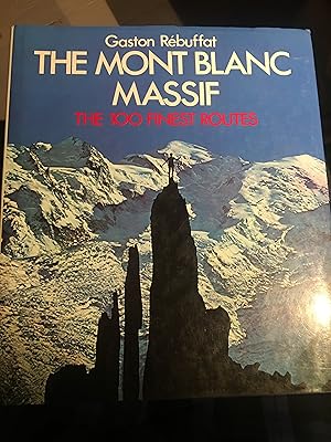 Seller image for The Mont Blanc Massif: The 100 Finest Routes (English and French Edition) for sale by Bristlecone Books  RMABA