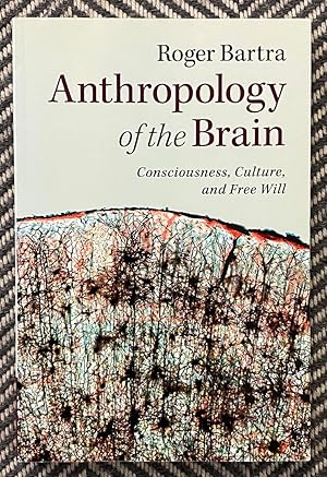 Immagine del venditore per Anthropology of the Brain: Consciousness, Culture, and Free Will venduto da Exchange Value Books