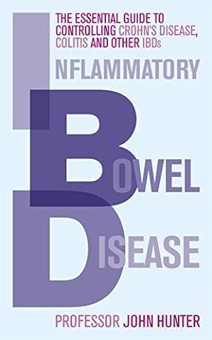 Bild des Verkufers fr Inflammatory Bowel Disease: The essential guide to controlling Crohn's Disease, Colitis and Other IBDs zum Verkauf von WeBuyBooks