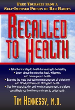 Imagen del vendedor de Recalled to Health : Free Yourself from a Self-imposed Prison of Bad Habits a la venta por GreatBookPrices