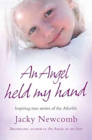 Seller image for Angel Held My Hand : Inspiring True Stories of the Afterlife for sale by GreatBookPrices