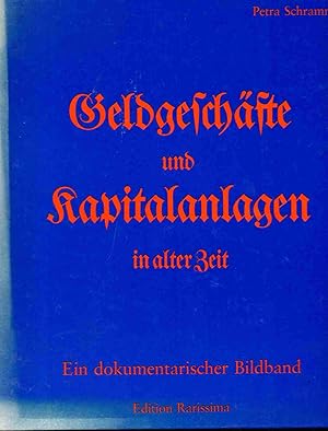 Geldgeschäfte und Kapitalanlagen in alter Zeit. Ein dokumentarischer Bildband