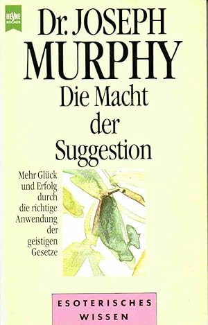 Imagen del vendedor de Die Macht der Suggestion [mehr Glck und Erfolg durch die richtige Anwendung der geistigen Gesetze] a la venta por Auf Buchfhlung