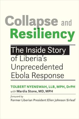 Image du vendeur pour Collapse and Resiliency : The Inside Story of Liberia's Unprecedented Ebola Response mis en vente par GreatBookPrices