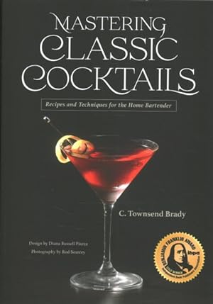 Image du vendeur pour Mastering Classic Cocktails : Recipes and Techniques for the Home Bartender mis en vente par GreatBookPrices
