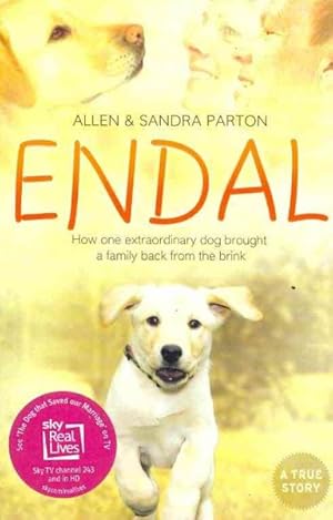 Imagen del vendedor de Endal : How One Extraordinary Dog Brought a Family Back from the Brink a la venta por GreatBookPrices
