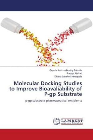 Seller image for Molecular Docking Studies to Improve Bioavaliability of P-gp Substrate : p-gp substrate pharmaceutical excipients for sale by AHA-BUCH GmbH