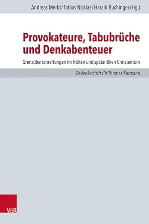 Image du vendeur pour Provokateure, Tabubrche und Denkabenteuer : Grenzberschreitungen im frhen und sptantiken Christentum. Gedenkschrift fr Thomas Karmann mis en vente par AHA-BUCH GmbH