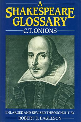 A Shakespeare Glossary. Enlarged and revised throughout by Robert D. Eagleson.