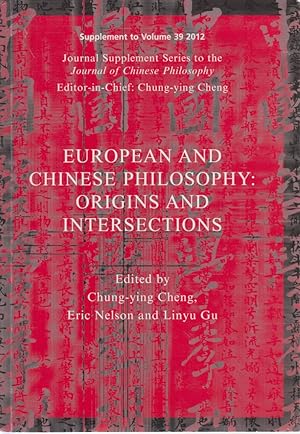 Seller image for European and Chinese Philosophy: Origins and Intersections. Supplement to Vol. 39, 2012. Journal Supplement Series to the Journal of Chinese Philosophy. Editor-in-Chief: Chung-ying Cheng. for sale by Fundus-Online GbR Borkert Schwarz Zerfa