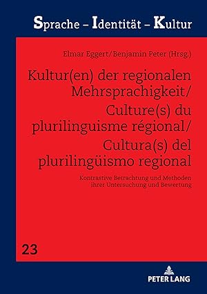 Seller image for Kultur(en) der regionalen Mehrsprachigkeit : kontrastive Betrachtung und Methoden ihrer Untersuchung und Bewertung = Culture(s) du plurilinguisme rgional. Elmar Eggert, Benjamin Peter (Hrsg.) / Sprache - Identitt - Kultur ; Band 23; In Beziehung stehende Ressource: ISBN: 9783631884225 for sale by Fundus-Online GbR Borkert Schwarz Zerfa