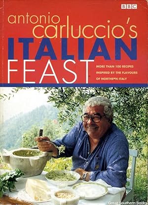 Immagine del venditore per Antonio Carluccio's Italian Feast: More Than 100 Recipes Inspired by the Flavours of Northern Italy venduto da Great Southern Books