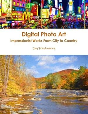 Seller image for Digital Photo Art. Impressionist Works From City to Country for sale by GreatBookPrices