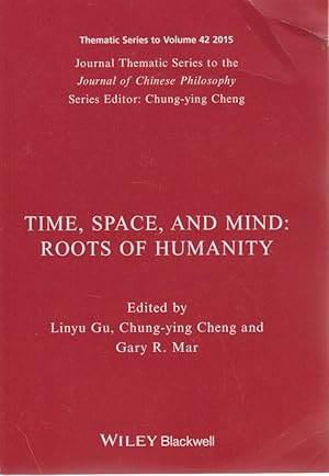 Imagen del vendedor de Time, Space, and Mind: Roots of Humanity. Thematic Series to Vol. 42, 2015. Journal Thematic Series to the Journal of Chinese Philosophy. Series Editor: Chung-ying Cheng. a la venta por Fundus-Online GbR Borkert Schwarz Zerfa