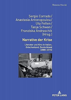 Seller image for Narrative der Krise : Literatur und Kino in Italien, Griechenland, Deutschland (2000-2015). Sergio Corrado [und andere] (Hrsg.) / Romania viva ; 46 for sale by Fundus-Online GbR Borkert Schwarz Zerfa