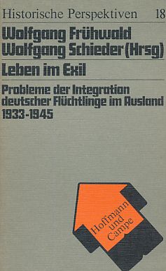 Leben im Exil : Probleme der Integration deutscher Flüchtlinge im Ausland 1933 - 1945. in Verbind...