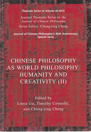 Imagen del vendedor de Chinese Philosophy as World Philosophy: Humanity and Creativity (II). Thematic Series to Vol. 40, 2013. Journal Thematic Series to the Journal of Chinese Philosophy. Series Editor: Chung-ying Cheng. Journal of Chinese Philosophy's 40th Anniversary Special Issue. a la venta por Fundus-Online GbR Borkert Schwarz Zerfa