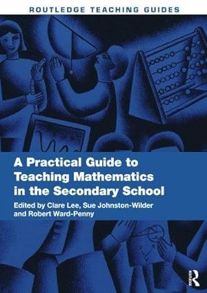 Seller image for A Practical Guide to Teaching Mathematics in the Secondary School (Routledge Teaching Guides) for sale by WeBuyBooks