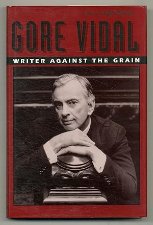 Seller image for Gore Vidal: Writer Against the Grain for sale by Between the Covers-Rare Books, Inc. ABAA