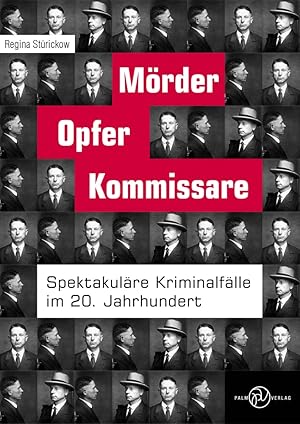 Imagen del vendedor de Mrder, Opfer, Kommissare: Spektakulre Kriminalflle im 20. Jahrhundert a la venta por artbook-service